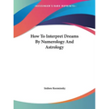 How To Interpret Dreams By Numerology And Astrology - Paperback | Books | Wiccan Center