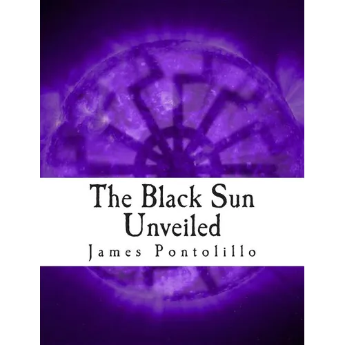 The Black Sun Unveiled: Genesis and Development of a Modern National Socialist Mythos - Paperback | Books | Wiccan Center