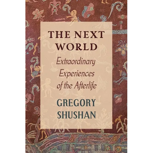 The Next World: Extraordinary Experiences of the Afterlife - Paperback | Books | Wiccan Center