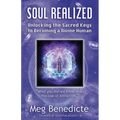 Soul Realized: Unlocking the Sacred Keys to Becoming a Divine Human - Paperback | Books | Wiccan Center