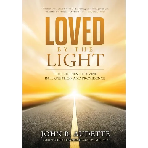 Loved by the Light: True Stories of Divine Intervention and Providence - Hardcover | Books | Wiccan Center