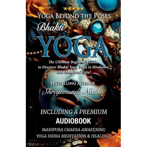 Yoga Beyond the Poses - Bhakti Yoga. Including A Premium Audiobook: Yoga Nidra Meditation - Manipura Chakra Awakening And Healing!: The Ultimate Begin - Paperback | Books | Wiccan Center