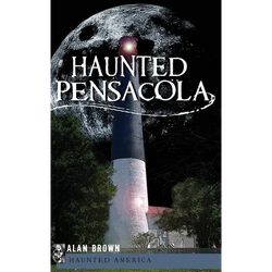 Haunted Pensacola - Hardcover | Books | Wiccan Center