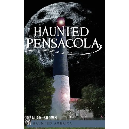 Haunted Pensacola - Hardcover | Books | Wiccan Center