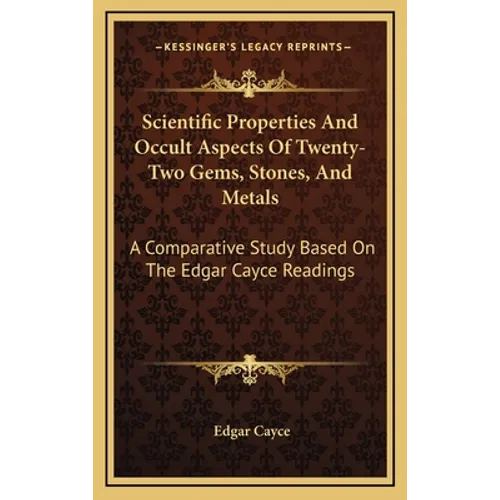 Scientific Properties And Occult Aspects Of Twenty-Two Gems, Stones, And Metals: A Comparative Study Based On The Edgar Cayce Readings - Hardcover | Books | Wiccan Center