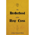 The Brotherhood of the Rosy Cross - A History of the Rosicrucians - Paperback | Books | Wiccan Center