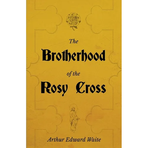 The Brotherhood of the Rosy Cross - A History of the Rosicrucians - Paperback | Books | Wiccan Center