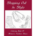 Stepping Out In Style Coloring Book: Coloring Book of Women's Fashion Shoes