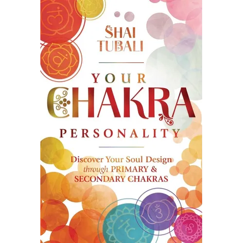 Your Chakra Personality: Discover Your Soul Design Through Primary & Secondary Chakras - Paperback | Books | Wiccan Center