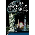 Haunted Graveyards of the Ozarks - Paperback | Books | Wiccan Center
