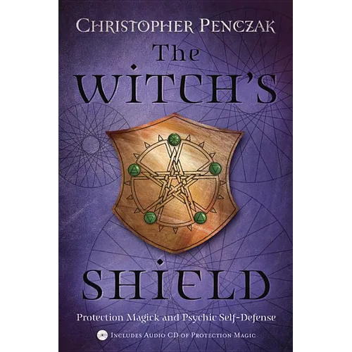 The Witch's Shield: Protection Magick and Psychic Self-Defense - Paperback | Books | Wiccan Center