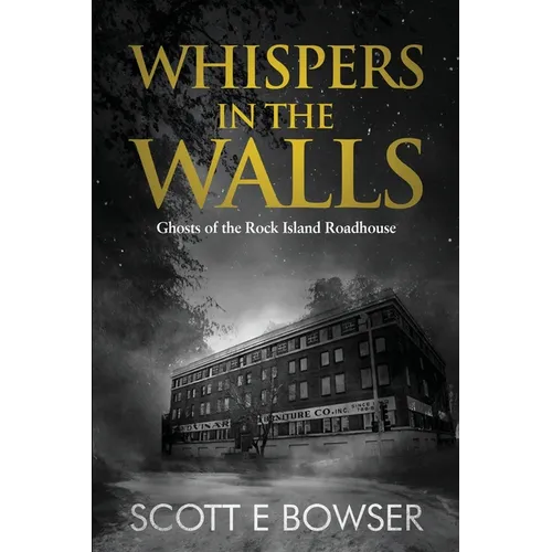 Whispers in the Walls: Ghosts of the Rock Island Roadhouse - Paperback | Books | Wiccan Center