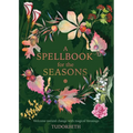 A Spellbook for the Seasons: Welcome Natural Change with Magical Blessings