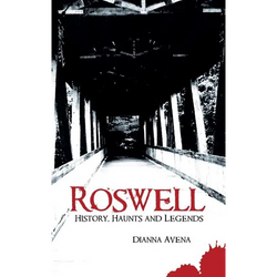 Roswell: History, Haunts and Legends - Hardcover | Books | Wiccan Center