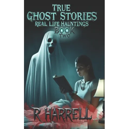 True Ghost Stories: Real-Life Hauntings - Paperback | Books | Wiccan Center