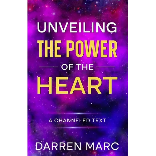 Unveiling The Power of the Heart: A Channeled Text - Paperback | Books | Wiccan Center