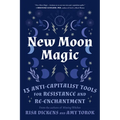New Moon Magic: 13 Anti-Capitalist Tools for Resistance and Re-Enchantment - Paperback | Books | Wiccan Center