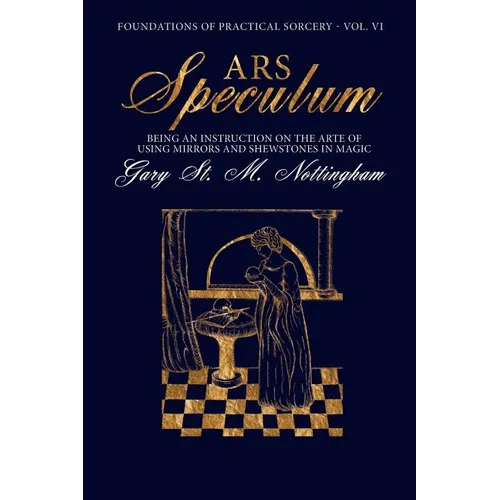 Ars Speculum: Being an Instruction on the Arte of Using Mirrors and Shewstones in Magic - Paperback | Books | Wiccan Center