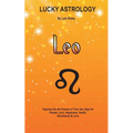 Lucky Astrology - Leo: Tapping into the Powers of Your Sun Sign for Greater Luck, Happiness, Health, Abundance & Love: Tapping into the Powers of Your - Paperback | Books | Wiccan Center