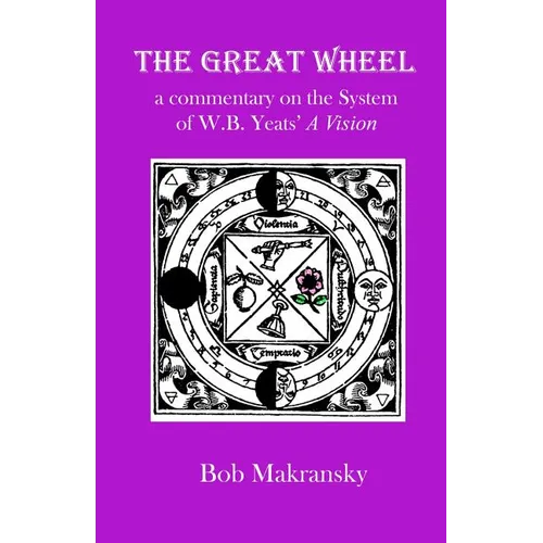 The Great Wheel: a commentary on the System of W.B. Yeats' A Vision - Paperback | Books | Wiccan Center