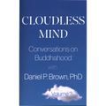 Cloudless Mind- Volume III: Conversations on Buddhahood with Daniel P Brown, PhD - Paperback | Books | Wiccan Center