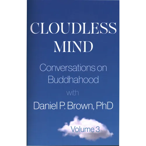 Cloudless Mind- Volume III: Conversations on Buddhahood with Daniel P Brown, PhD - Paperback | Books | Wiccan Center