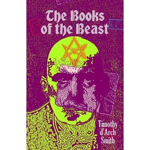 The Books of the Beast: A guide to Aleister Crowley's Magical 1st Editions - Paperback | Books | Wiccan Center