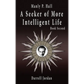 Manly P. Hall A Seeker of More Intelligent Life - Book Second - Hardcover | Books | Wiccan Center