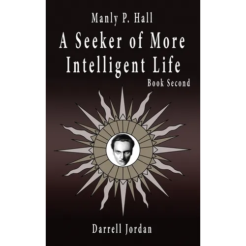 Manly P. Hall A Seeker of More Intelligent Life - Book Second - Hardcover | Books | Wiccan Center