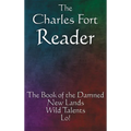 The Charles Fort Reader: The Book of the Damned, New Lands, Wild Talents, Lo! - Hardcover | Books | Wiccan Center