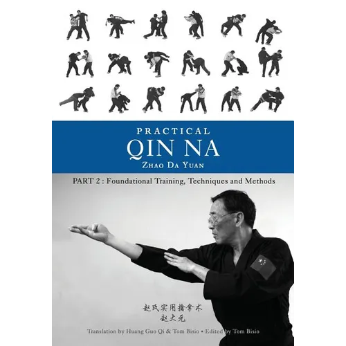 Practical Qin Na Part Two: Foundational Training, Techniques and Methods - Paperback | Books | Wiccan Center