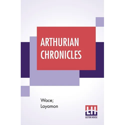 Arthurian Chronicles: Roman De Brut (Wace's Romance And Layamon's Brut) Translated By Eugene Mason - Paperback | Books | Wiccan Center