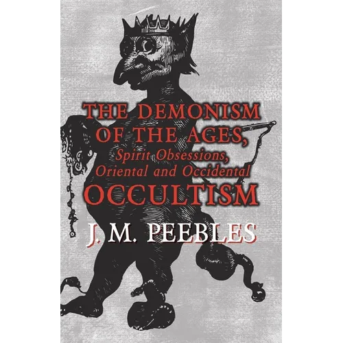 The Demonism of the Ages, Spirit Obsessions, Oriental and Occidental Occultism - Paperback | Books | Wiccan Center