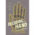 Decoding the Hand: A History of Science, Medicine, and Magic - Hardcover | Books | Wiccan Center