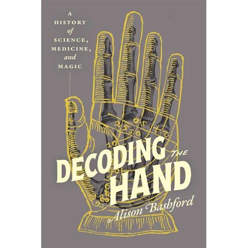 Decoding the Hand: A History of Science, Medicine, and Magic - Hardcover | Books | Wiccan Center