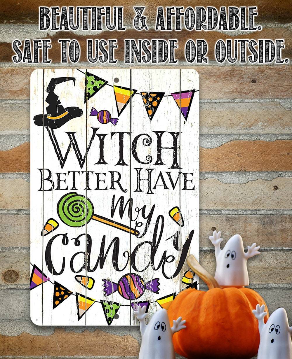 Witch Better Have My Candy - Metal Sign | Metal Sign | Wiccan Center
