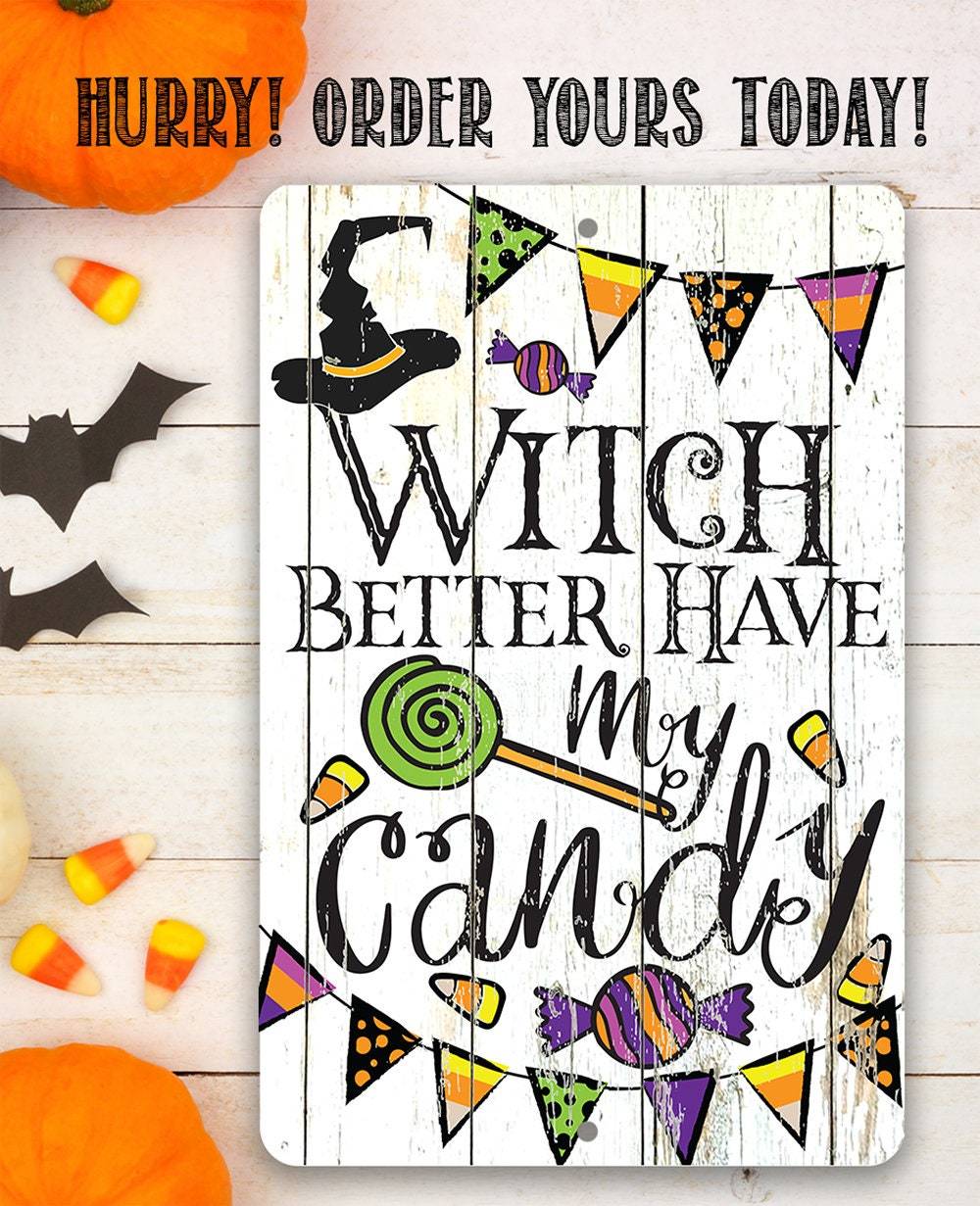 Witch Better Have My Candy - Metal Sign | Metal Sign | Wiccan Center