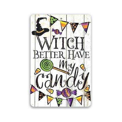 Witch Better Have My Candy - Metal Sign | Metal Sign | Wiccan Center
