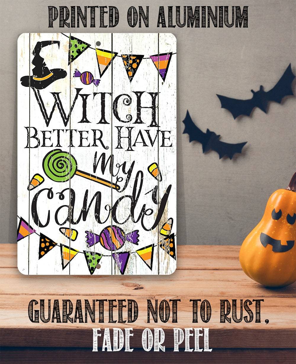 Witch Better Have My Candy - Metal Sign | Metal Sign | Wiccan Center