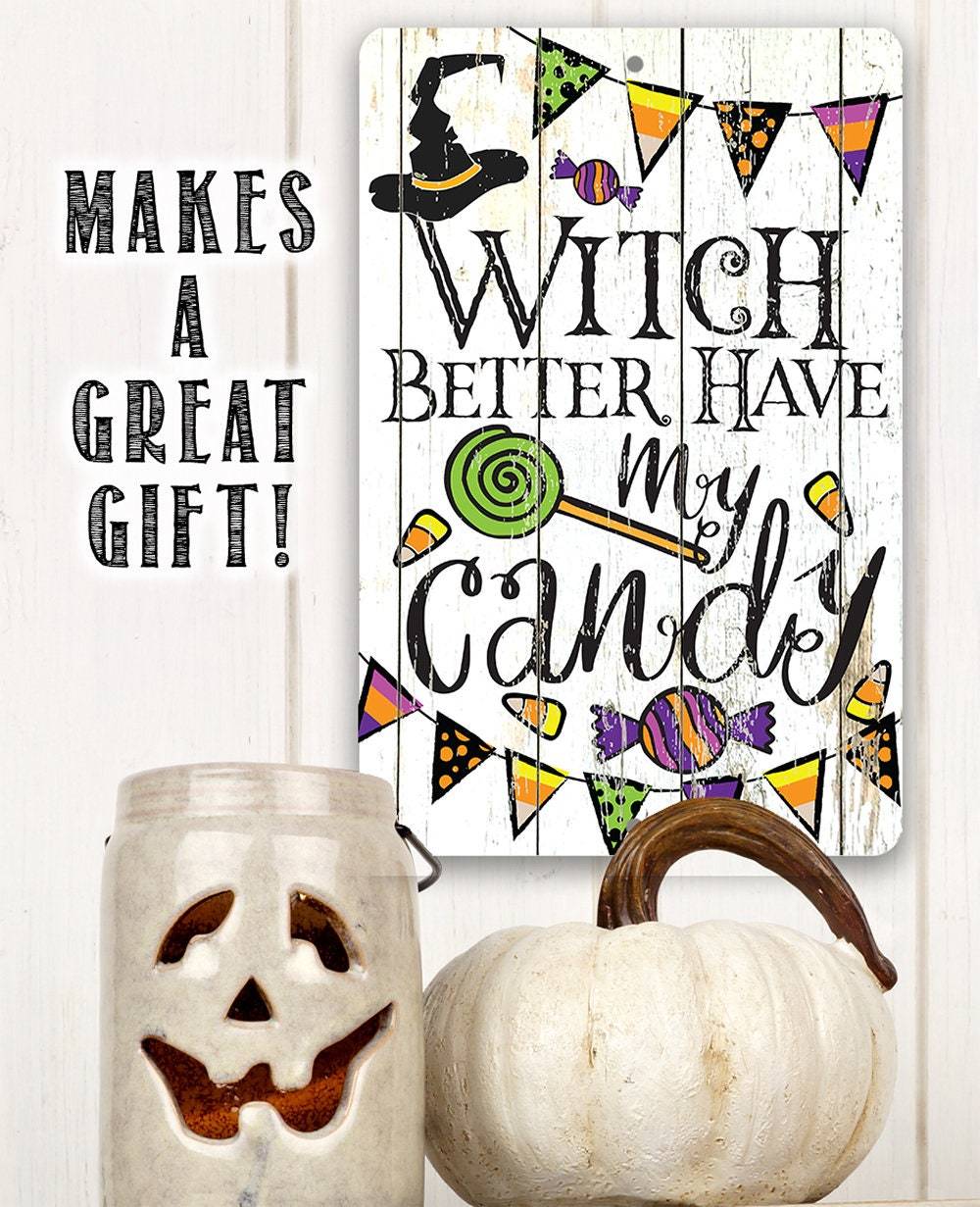 Witch Better Have My Candy - Metal Sign | Metal Sign | Wiccan Center