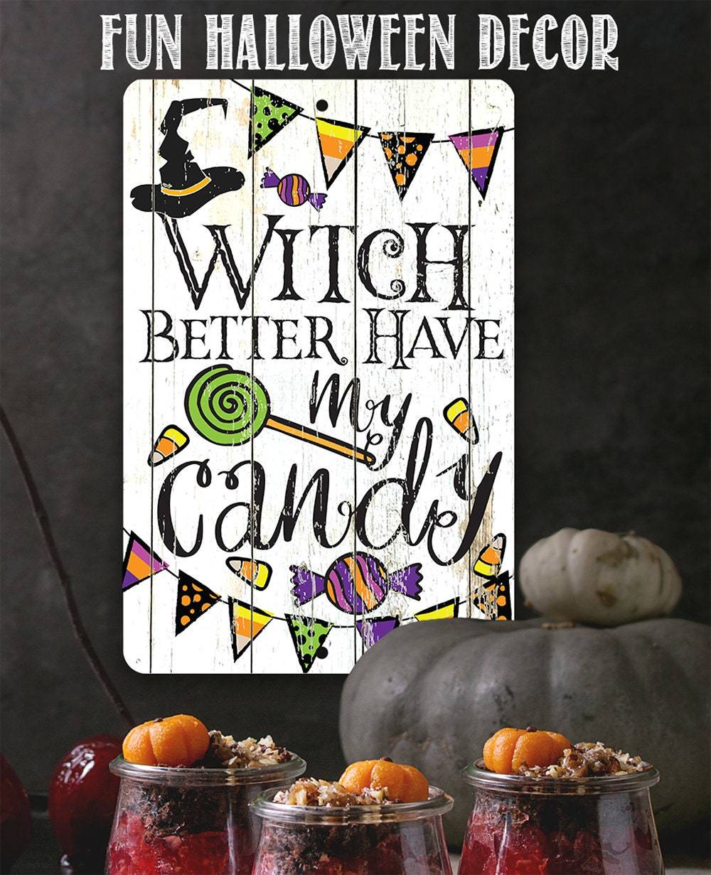 Witch Better Have My Candy - Metal Sign | Metal Sign | Wiccan Center