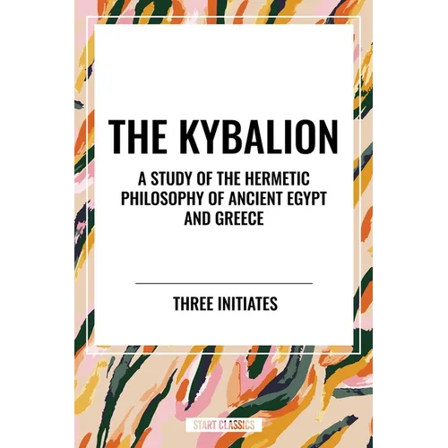 Kybalion: A Study of the Hermetic Philosophy of Ancient Egypt and Greece - Paperback | Books | Wiccan Center
