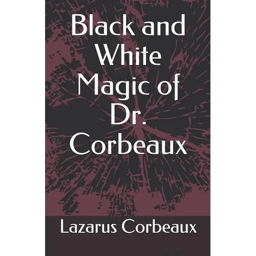 Black and White Magic of Dr. Corbeaux - Paperback | Books | Wiccan Center