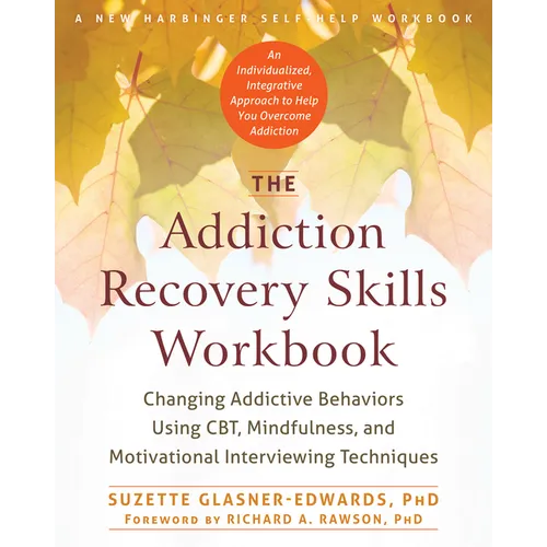 The Addiction Recovery Skills Workbook: Changing Addictive Behaviors Using Cbt, Mindfulness, and Motivational Interviewing Techniques - Paperback | Books | Wiccan Center