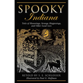 Spooky Indiana: Tales Of Hauntings, Strange Happenings, And Other Local Lore, First Edition - Paperback | Books | Wiccan Center
