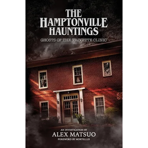 The Hamptonville Hauntings: Ghosts of the Trivette Clinic - Paperback | Books | Wiccan Center