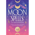 Moon Spells for Beginners: A Guide to Moon Magic, Lunar Phases, and Essential Spells & Rituals - Paperback | Books | Wiccan Center