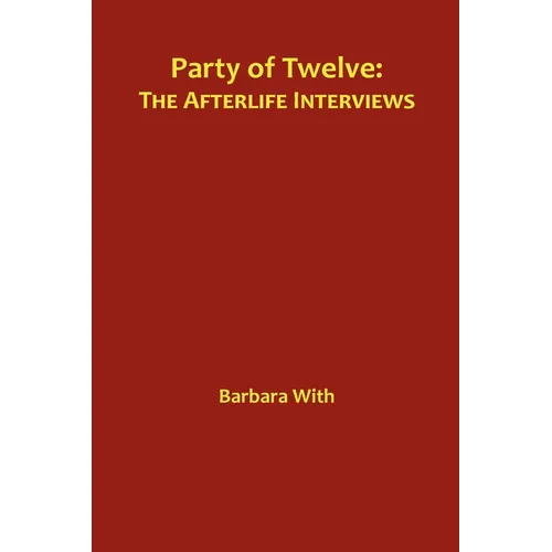 Party of Twelve: The Afterlife Interviews - Paperback | Books | Wiccan Center