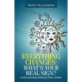 Everything Changes: What's Your Real Sign?: Understanding Sidereal Time Zodiac - Paperback | Books | Wiccan Center