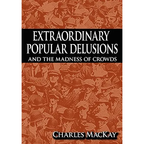 Extraordinary Popular Delusions and the Madness of Crowds - Hardcover | Books | Wiccan Center